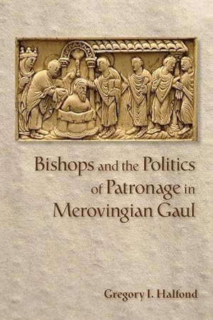 Imagen del vendedor de Bishops and the Politics of Patronage in Merovingian Gaul a la venta por moluna