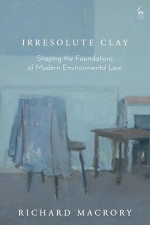 Bild des Verkufers fr Irresolute Clay: Shaping the Foundations of Modern Environmental Law zum Verkauf von moluna