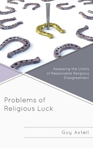Image du vendeur pour Problems of Religious Luck: Assessing the Limits of Reasonable Religious Disagreement mis en vente par moluna