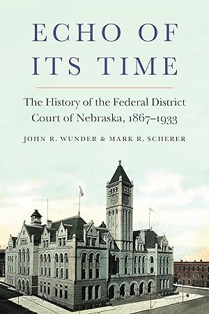 Bild des Verkufers fr Echo of Its Time: The History of the Federal District Court of Nebraska, 1867-1933 zum Verkauf von moluna