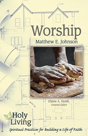 Seller image for Holy Living Series: Worship: Spiritual Practices for Building a Life of Faith for sale by moluna