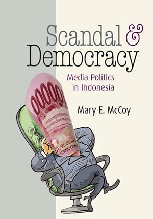 Bild des Verkufers fr Scandal and Democracy: Media Politics in Indonesia zum Verkauf von moluna