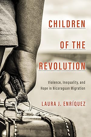 Bild des Verkufers fr Children of the Revolution: Violence, Inequality, and Hope in Nicaraguan Migration zum Verkauf von moluna