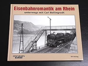 Seller image for Eisenbahnromantik am Rhein: Unterwegs mit Carl Bellingrodt for sale by Bradley Ross Books