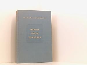 Seller image for Mnner gegen Mikroben. Pest, Cholera, Malaria und ihre Verwandten in Geschichte und Leben (Erstausgabe mit 245 Abbildungen im Text und auf 24 Tafeln) for sale by Book Broker