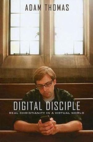 Bild des Verkufers fr Digital Disciple: Real Christianity in a Virtual World zum Verkauf von WeBuyBooks