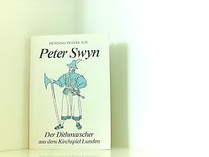 Seller image for Peter Swyn. Der Dithmarscher aus dem Kirchspiel Lunden. Krempel, 1987. 160 S. Mit zahlr. Abb. Illustr. OBrosch. (leicht fleckig). for sale by Book Broker