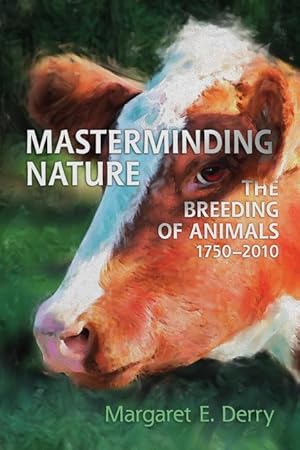 Seller image for Masterminding Nature: The Breeding of Animals, 1750-2010 for sale by moluna