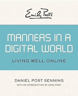 Bild des Verkufers fr Emily Post\ s Manners in a Digital World: Living Well Online zum Verkauf von moluna
