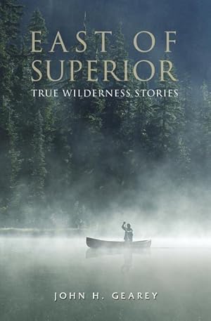 Bild des Verkufers fr East of Superior: True Wilderness Stories zum Verkauf von moluna