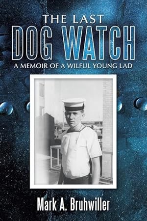 Bild des Verkufers fr The Last Dog Watch: A Memoir of a Wilful Young Lad zum Verkauf von moluna