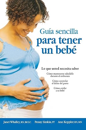 Imagen del vendedor de Guia Sencilla Para Tener Un Bebe [the Simple Guide to Having a Baby]: Lo Que Usted Necesita Saber = The Simple Guide to Having a Baby a la venta por moluna