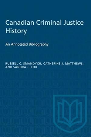 Bild des Verkufers fr Canadian Criminal Justice History: An Annotated Bibliography zum Verkauf von moluna