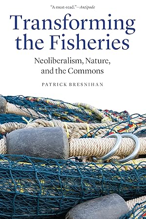 Bild des Verk�ufers f�r Transforming the Fisheries: Neoliberalism, Nature, and the Commons zum Verkauf von moluna