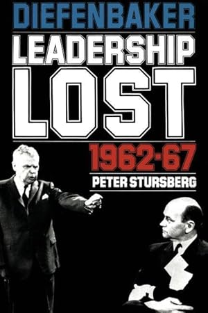 Bild des Verkufers fr Diefenbaker: Leadership Lost 1962-67 zum Verkauf von moluna