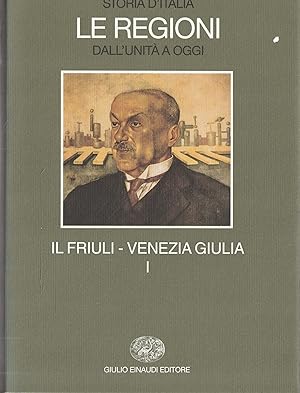 Storia d'Italia. Le regioni dall'Unità a oggi. Il Friuli Venezia Giulia (Vol. 17)