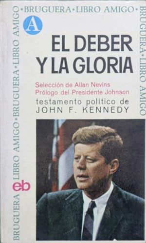 Imagen del vendedor de El deber y la Gloria Testamento político de John F. Kennedy a la venta por Librería Alonso Quijano