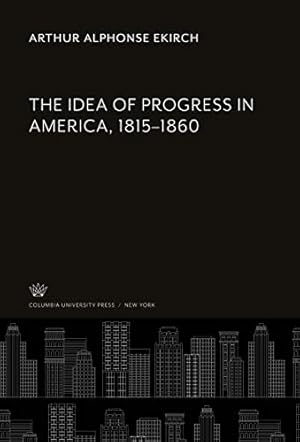 Bild des Verkufers fr The Idea of Progress in America, 1815-1860 zum Verkauf von WeBuyBooks