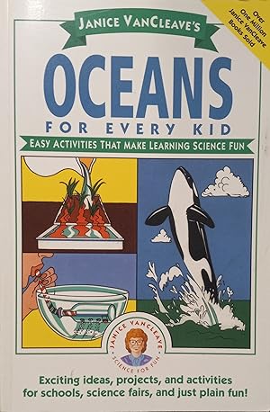 Janice VanCleave's Oceans for Every Kid; Easy Activities That Make Learning Science Fun