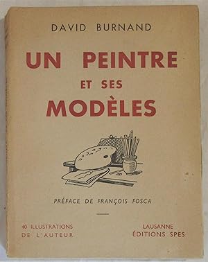 Seller image for Un Peintre et ses Modles : Ouvrage illustr de 40 dessins de l'auteur. Prface de Franois Fosca for sale by MAGICBOOKS