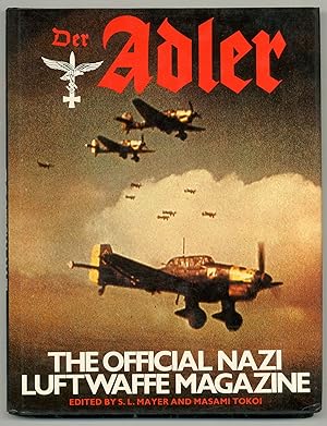 Imagen del vendedor de De Adler: The Official Nazi Luftwaffe Magazine a la venta por Between the Covers-Rare Books, Inc. ABAA