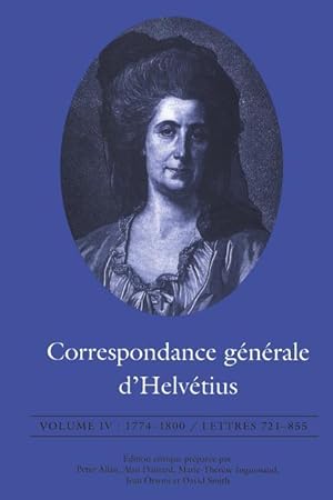 Immagine del venditore per Correspondance G?n?rale D\ Helv?tius, Volume IV: 1774-1800 / Lettres 721-855 venduto da moluna