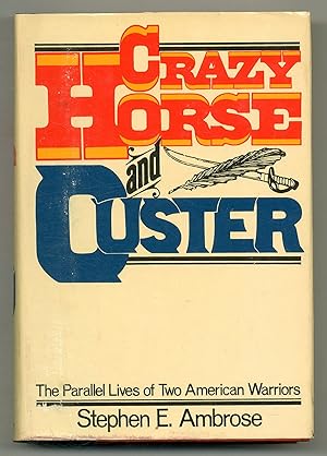 Seller image for Crazy Horse and Custer: The Parallel Lives of Two American Warriors for sale by Between the Covers-Rare Books, Inc. ABAA