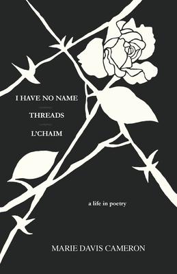 Bild des Verkufers fr I Have No Name - Threads - l\ Chaim: a life in poetry zum Verkauf von moluna