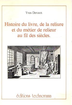 Image du vendeur pour Histoire du livre, de la reliure et du mtier de relieur au fil des sicles . mis en vente par Librera Astarloa