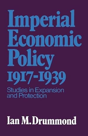 Seller image for Imperial Economic Policy 1917-1939: Studies in Expansion and Protection for sale by moluna