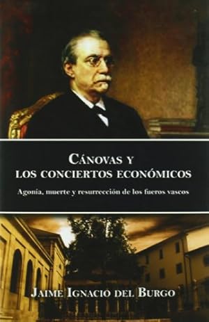 Bild des Verkufers fr Cnovas y los conciertos econmicos. Agona, muerte y resurreccin de los fueros vascos . zum Verkauf von Librera Astarloa