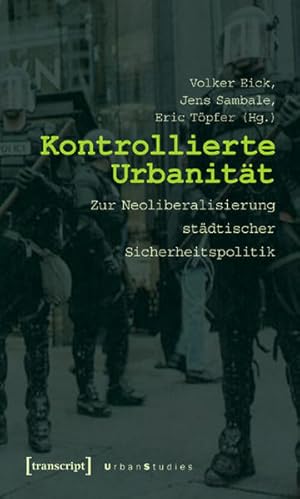 Immagine del venditore per Kontrollierte Urbanitt: Zur Neoliberalisierung stdtischer Sicherheitspolitik (Urban Studies) venduto da Studibuch