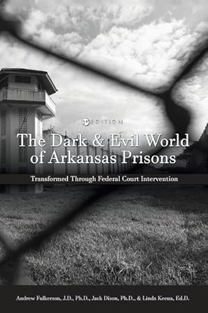 Bild des Verkufers fr Dark and Evil World of Arkansas Prisons: Transformed Through Federal Court Intervention zum Verkauf von moluna