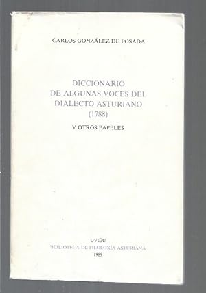 Bild des Verkufers fr DICCIONARIO DE ALGUNAS VOCES DEL DIALECTO ASTURIANO (1788) Y OTROS PAPELES zum Verkauf von Desvn del Libro / Desvan del Libro, SL