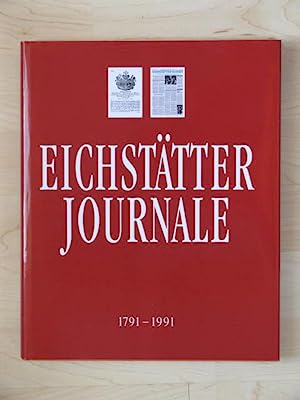 Eichstätter Journale : 1791 - 1991 ; vom gnädigst privilegirten Eichstätter Intelligenz-Blatt zum...