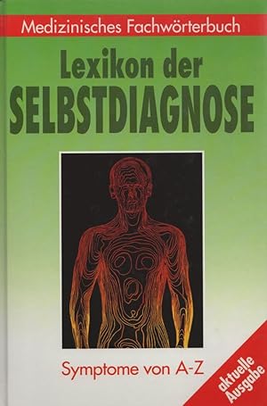 Lexikon der Selbstdiagnose: Medizinisches Fachwörterbuch. Symptome von A - Z.