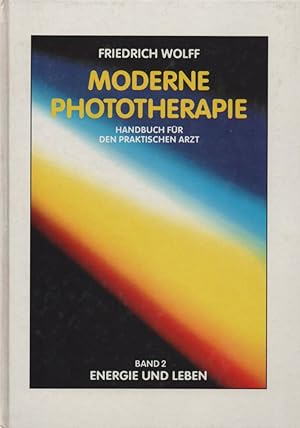 Moderne Phototherapie: Handbuch für den praktischen Arzt. Band 2: Energie und Leben.