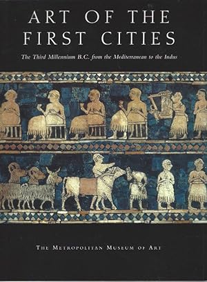 Bild des Verkufers fr Art of the First Cities: The Third Millennium B.C. from the Mediterranean to the Indus zum Verkauf von Warwick Books, member IOBA