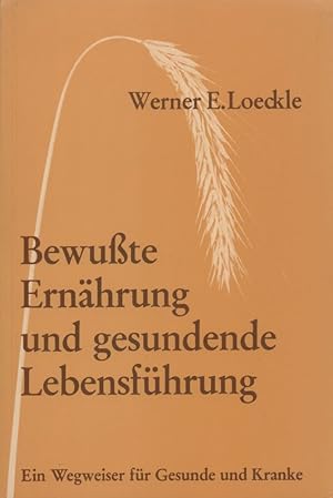 Seller image for Bewute Ernhrung und gesundende Lebensfhrung: Ein Wegweiser fr Gesunde und Kranke. for sale by Buch von den Driesch