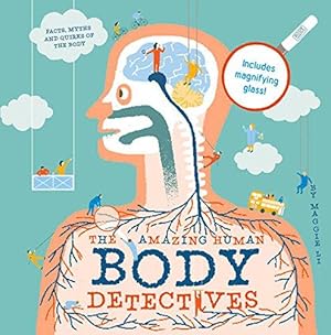 Bild des Verkufers fr The Amazing Human Body Detectives: Amazing facts, myths and quirks of the human body zum Verkauf von WeBuyBooks