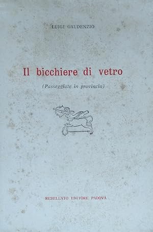 Seller image for IL BICCHIERE DI VETRO (PASSEGGIATE IN PROVINCIA) for sale by libreria minerva