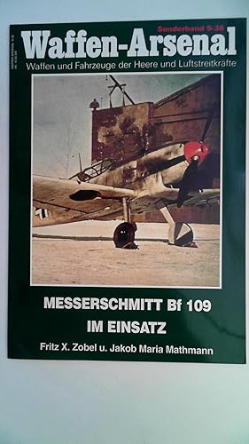 Seller image for Messerschmitt BF 109 im Einsatz. Fritz X. Zobel und Jakob Maria Mathmann. Das Waffen-Arsenal / Sonderband ; S 38, for sale by Antiquariat Maiwald