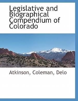 Immagine del venditore per Legislative and Biographical Compendium of Colorado venduto da moluna