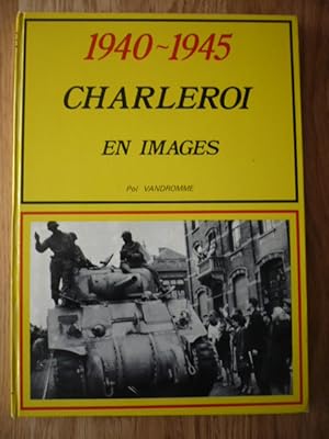 Charleroi en images - 1940-1945