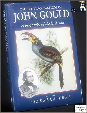 Bild des Verkufers fr The Ruling Passion of John Gould: A Biography of the Bird Man zum Verkauf von BookLovers of Bath