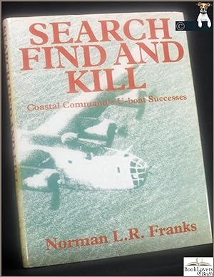 Bild des Verkufers fr Search, Find and Kill: Coastal Command's U-boat Successes zum Verkauf von BookLovers of Bath