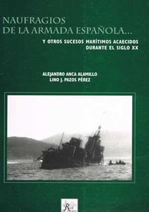 Image du vendeur pour NAUFRAGIOS DE LA ARMADA ESPAOLA. Y OTROS SUCESOS MARTIMOS ACAECIDOS DURANTE EL SIGLO XX mis en vente par Librera Pramo