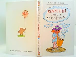 Bild des Verkufers fr Einstein spielte Saxophon. Mehr oder weniger satirische Geschichten zum Verkauf von mediafritze