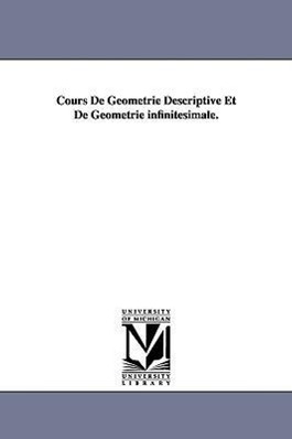 Bild des Verkufers fr Cours de Geometrie Descriptive Et de Geometrie Infinitesimale. zum Verkauf von moluna
