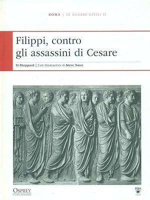 Seller image for Filippi, contro gli assassini di Cesare - Le guerre civili II for sale by Librodifaccia